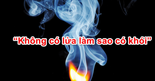 Thành ngữ “Không có lửa làm sao có khói” - Gõ Tiếng Việt