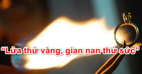 Lửa thử vàng, gian nan thử sức - Gõ Tiếng Việt