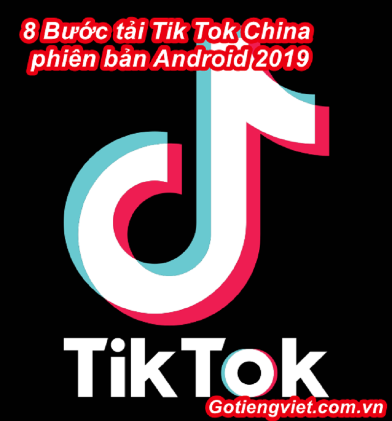 8 Bước tải Tik Tok China phiên bản Android an toàn, hiệu quả nhất
