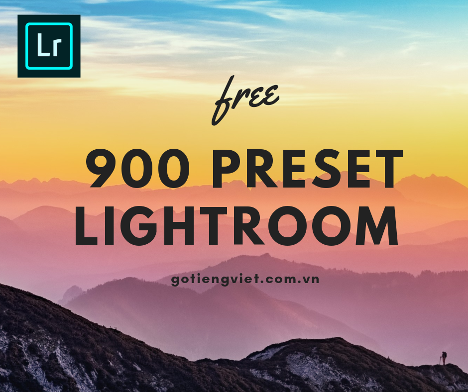 Free] 900 PRESET LIGHTROOM đẹp Đốn Tim 2020 - Gõ Tiếng Việt